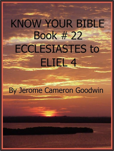 ECCLESIASTES to ELIEL 4 - Book 22 - Know Your Bible