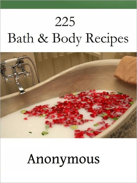 225 Bath & Body Recipes