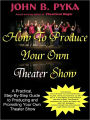 How To Produce Your Own Theater Show