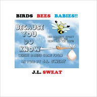 Title: Birds Bees Babies! (Unillustrated), Author: J. L. Sweat