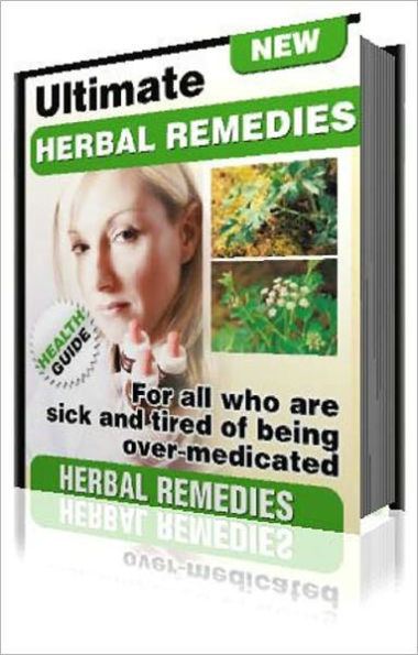 Ultimate Herbal Remedies: 47 Simple Herbal Remedies