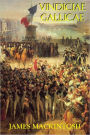 Vindiciae Gallicae - Defence of the French Revolution and Its English Admirers, Against the Accusations of The Right Hon. Edmund Burke; Including Some Strictures on the Late Production Mons. De Calonne