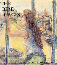 Title: The Bird Cages (A Novella), Author: Michael Morrison