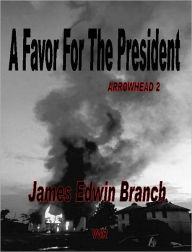 Title: A Favor for the President (Arrowhead 2), Author: James Edwin Branch