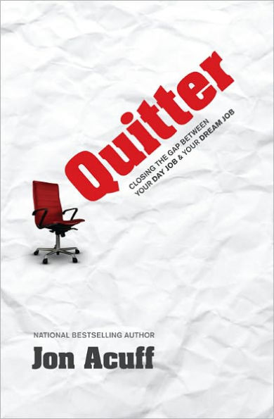 Quitter: Closing the Gap between Your Day Job and Your Dream Job