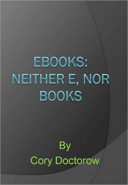 Ebooks: Neither E, Nor Books