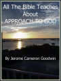 APPROACH TO GOD - All The Bible Teaches About
