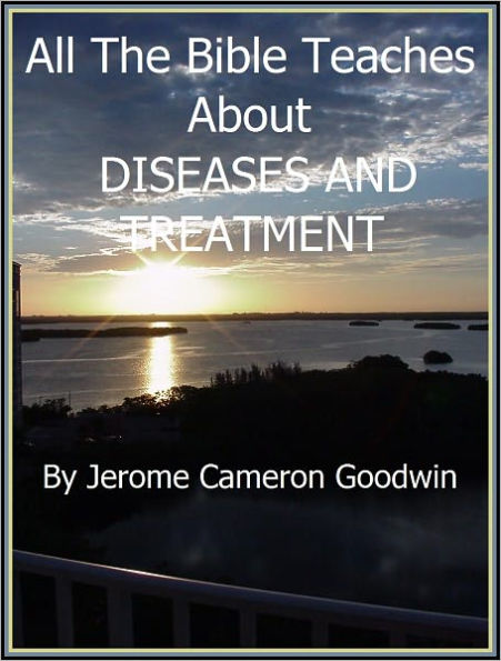 DISEASES AND TREATMENT - All The Bible Teaches About