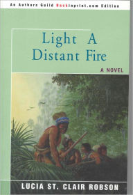 Title: Light a Distant Fire, Author: Lucia St. Clair Robson