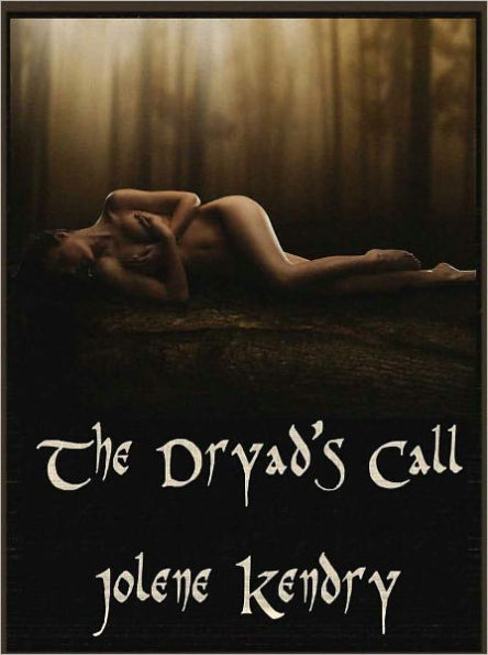 The Dryad's Call [Erotic Erotica Fantasy Romance]