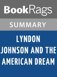 Title: Lyndon Johnson and the American Dream by Doris Kearns Goodwin l Summary & Study Guide, Author: BookRags