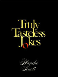 Title: Truly Tasteless Jokes One, Author: Blanche Knott