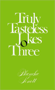 Title: Truly Tasteless Jokes Three, Author: Blanche Knott