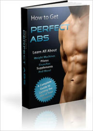 How to Get Perfect Abs