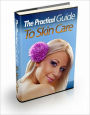The Practical Guide To Skin Care