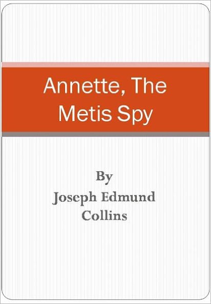 Annette, The Metis Spy