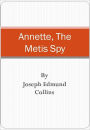 Annette, The Metis Spy