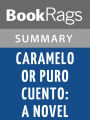 Caramelo, or, Puro Cuento: A Novel by Sandra Cisneros l Summary & Study Guide