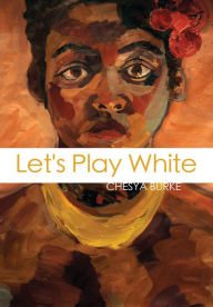 Title: Let's Play White, Author: Chesya Burke