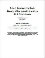 Role of Genetics in the Health Disparity of Premature Birth and Low Birth Weight Infants: Workshop Summary