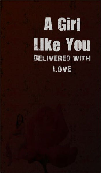 A Girl Like You - Delivered with Love (BOOK 1)