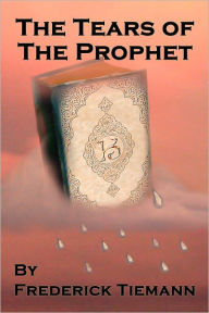 Title: The Tears of the Prophet, Author: Frederick Tiemann