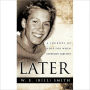 Later: A Journey of Hope for When Everyone Survives