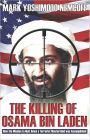 The Killing of Osama Bin Laden: How the Mission to Hunt Down a Terrorist Mastermind was Accomplished