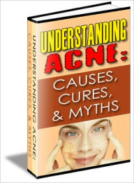 Title: Understanding Acne: Causes, Cures & Myths, Author: Lou Diamond