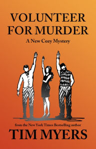 Title: Volunteer for Murder, Author: Tim Myers