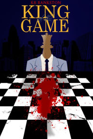 Title: King of the Game, Author: KR Bankston