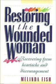 Title: Restoring the Wounded Woman, Author: Melinda Fish