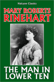 Title: The Man in Lower Ten by Mary Roberts Rinehart, Author: Mary Roberts Rinehart