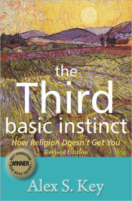 Title: The Third Basic Instinct: How Religion Doesn't Get You, Author: Alex S. Key