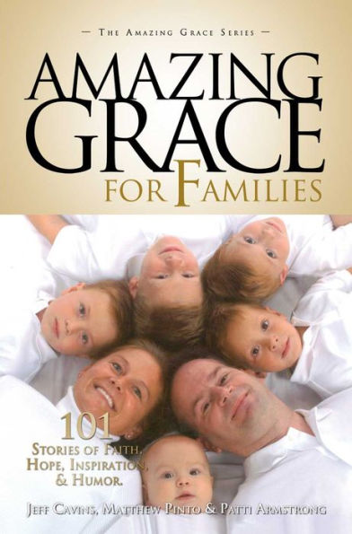 Amazing Grace for Families: 101 Stories of Faith, Hope, Inspiration, & Humor
