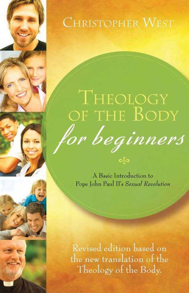 Theology of the Body for Beginners: A Basic Introduction to Pope John Paul II's Sexual Revolution, Revised Edition