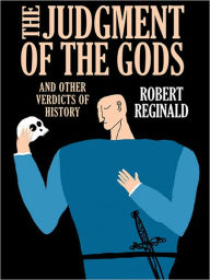 Title: The Judgment of the Gods and Other Verdicts of History, Author: Robert Reginald