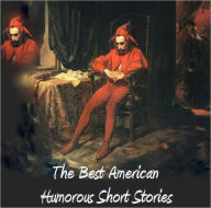 Title: THE BEST AMERICAN HUMOROUS SHORT STORIES (18 Stories) (Uplifting Cllassics), Author: Mark Twain