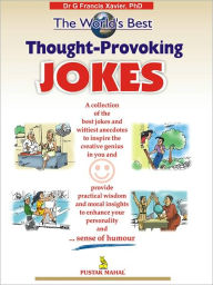 Title: The Worlds Best Thought-Provoking Jokes, Author: Dr G. Francis Xavier