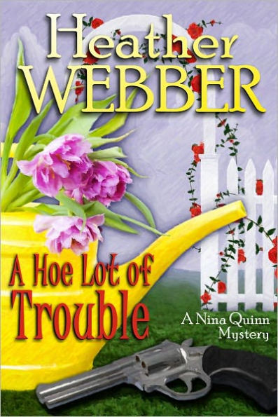 A Hoe Lot of Trouble (Nina Quinn Series #1)