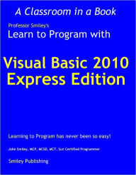Title: Learn To Program with Visual Basic 2010 Express, Author: John Smiley