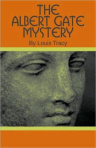 Title: The Albert Gate Mystery, Author: Louis Tracy