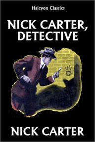Title: Nick Carter, Detective, Author: Nick Carter