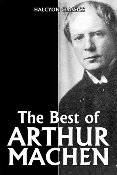 The Best of Arthur Machen: 15 Tales of Horror
