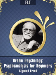 Title: Dream Psychology - Sigmund Freud, Author: Sigmund Freud