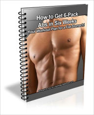 Title: How to Get 6-Pack Abs in Six Weeks: Your Workout Plan for a Flat Stomach!, Author: Steve Jensen