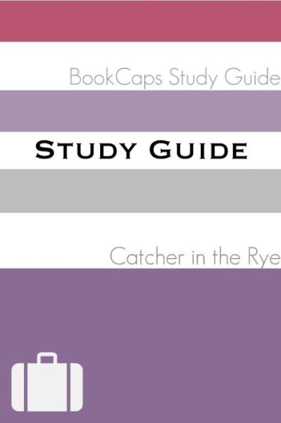 Study Guide: The Catcher in the Rye (A BookCaps Study Guide)