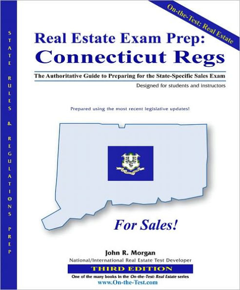 Real Estate Exam Prep-Connecticut Regs: The Authoritative Guide to Preparing for the State-Specific Sales Exam