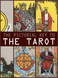 The Pictorial Key To The Tarot