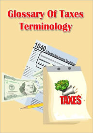 Title: Glossary of Taxes Terminology, Author: Publish this